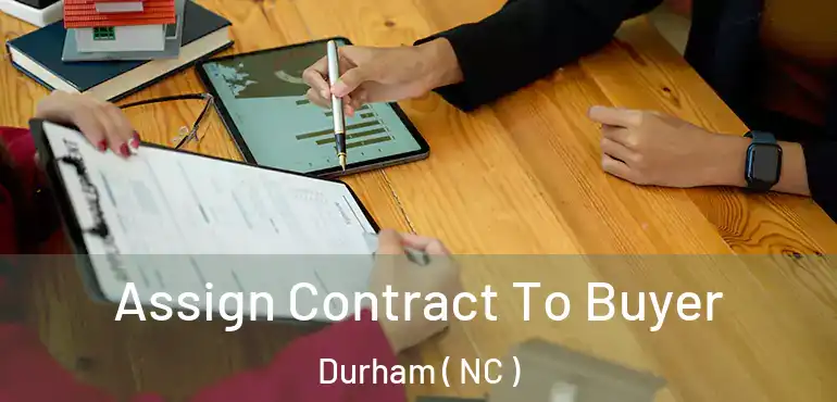  Assign Contract To Buyer Durham ( NC )