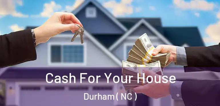  Cash For Your House Durham ( NC )