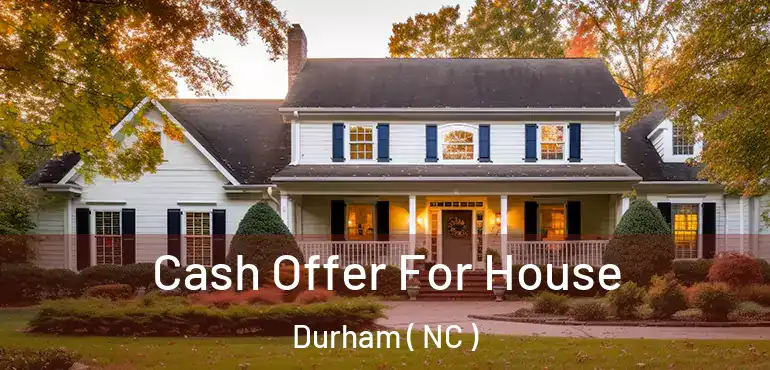  Cash Offer For House Durham ( NC )