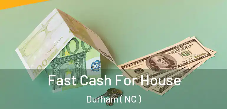  Fast Cash For House Durham ( NC )