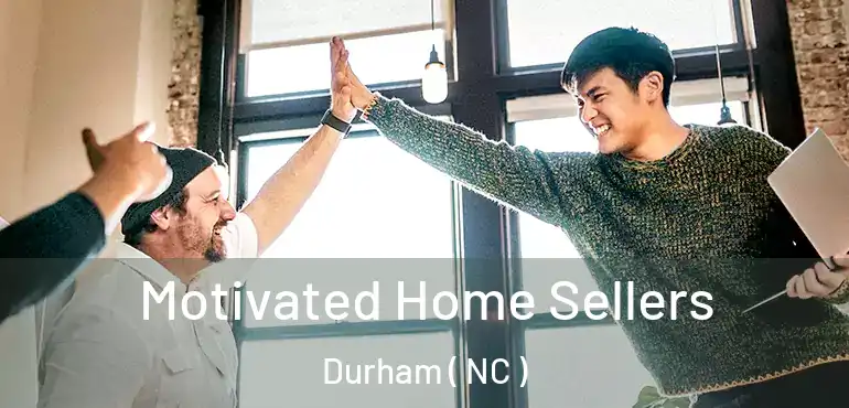  Motivated Home Sellers Durham ( NC )