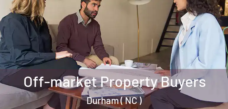  Off-market Property Buyers Durham ( NC )