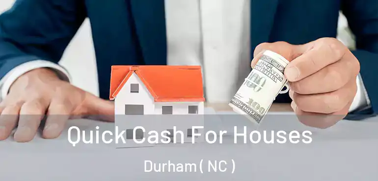  Quick Cash For Houses Durham ( NC )