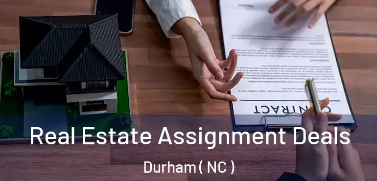  Real Estate Assignment Deals Durham ( NC )