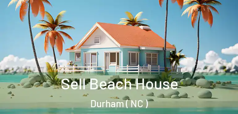 Sell Beach House Durham ( NC )