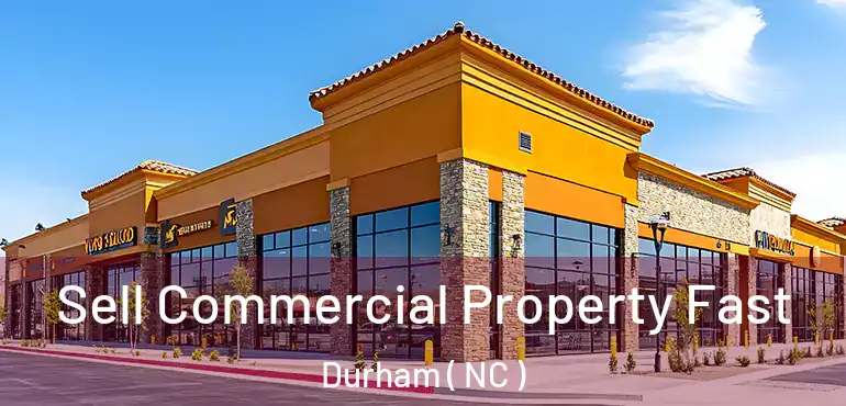  Sell Commercial Property Fast Durham ( NC )