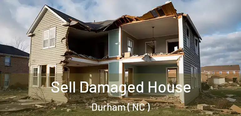  Sell Damaged House Durham ( NC )