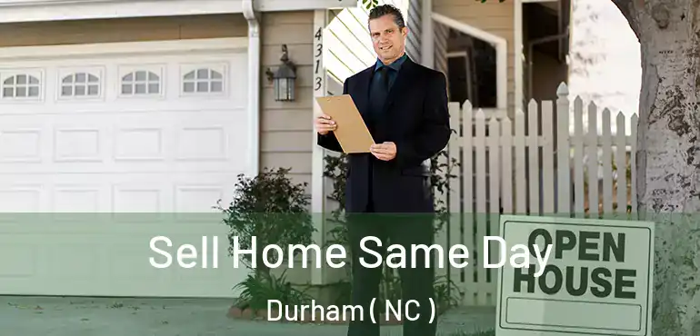  Sell Home Same Day Durham ( NC )