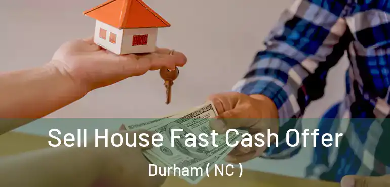  Sell House Fast Cash Offer Durham ( NC )