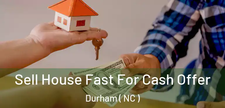  Sell House Fast For Cash Offer Durham ( NC )
