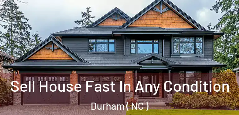  Sell House Fast In Any Condition Durham ( NC )
