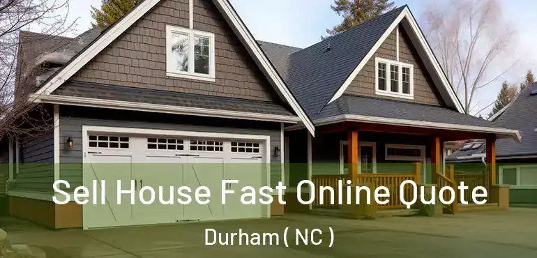  Sell House Fast Online Quote Durham ( NC )
