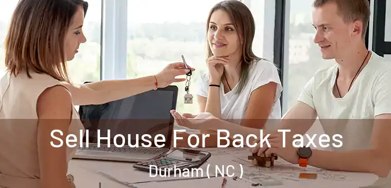  Sell House For Back Taxes Durham ( NC )
