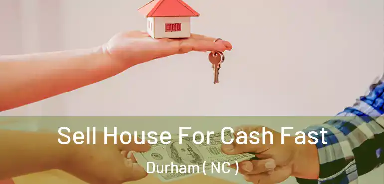  Sell House For Cash Fast Durham ( NC )