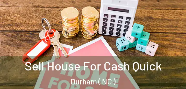  Sell House For Cash Quick Durham ( NC )