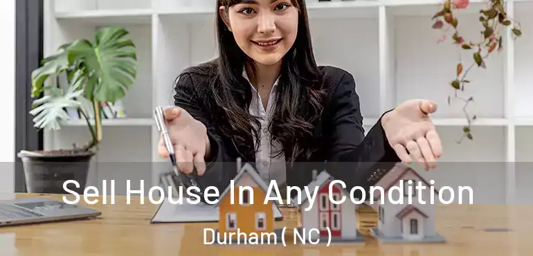  Sell House In Any Condition Durham ( NC )
