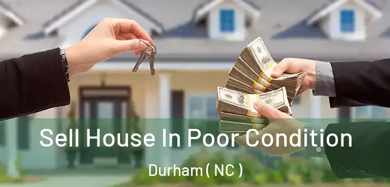  Sell House In Poor Condition Durham ( NC )
