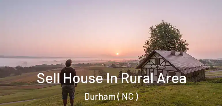  Sell House In Rural Area Durham ( NC )