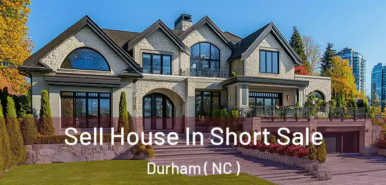  Sell House In Short Sale Durham ( NC )
