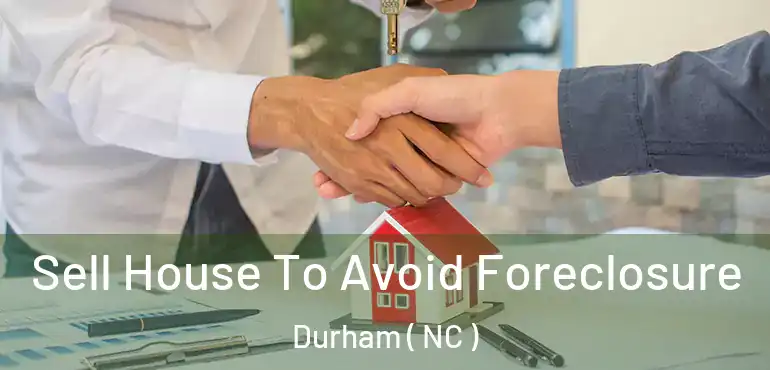  Sell House To Avoid Foreclosure Durham ( NC )