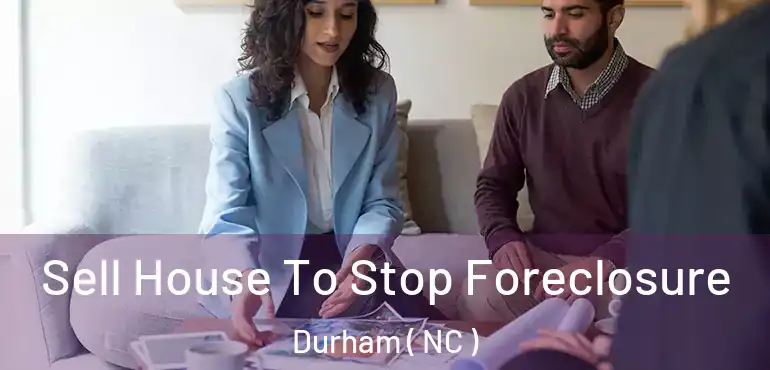 Sell House To Stop Foreclosure Durham ( NC )