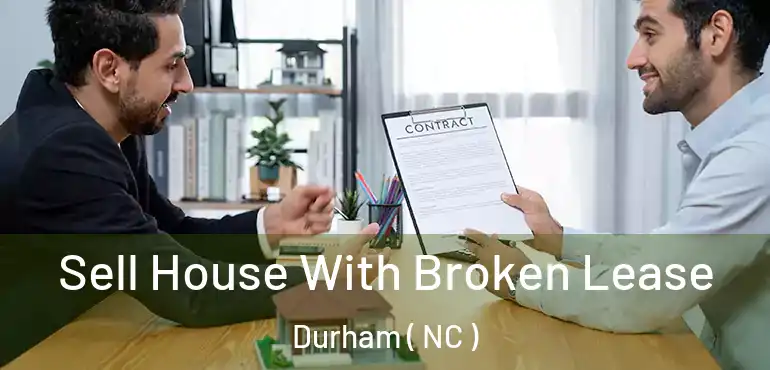 Sell House With Broken Lease Durham ( NC )