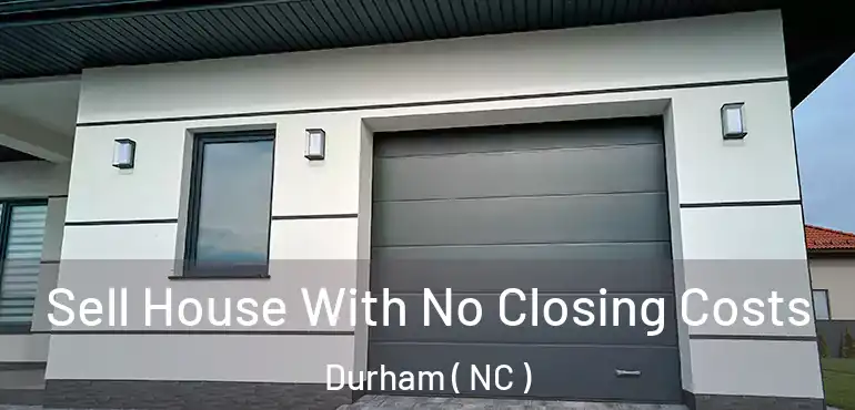  Sell House With No Closing Costs Durham ( NC )