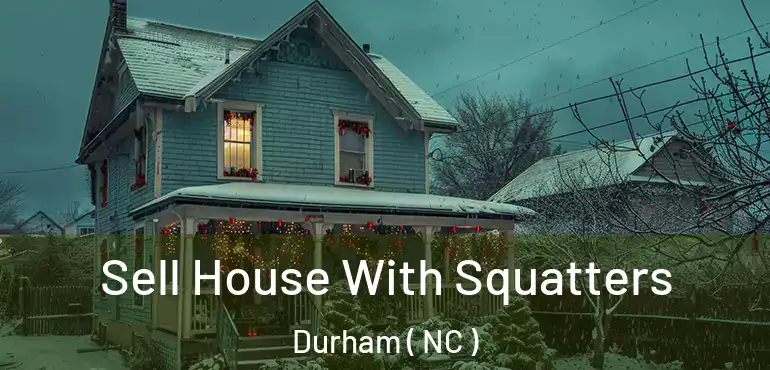  Sell House With Squatters Durham ( NC )