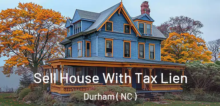  Sell House With Tax Lien Durham ( NC )