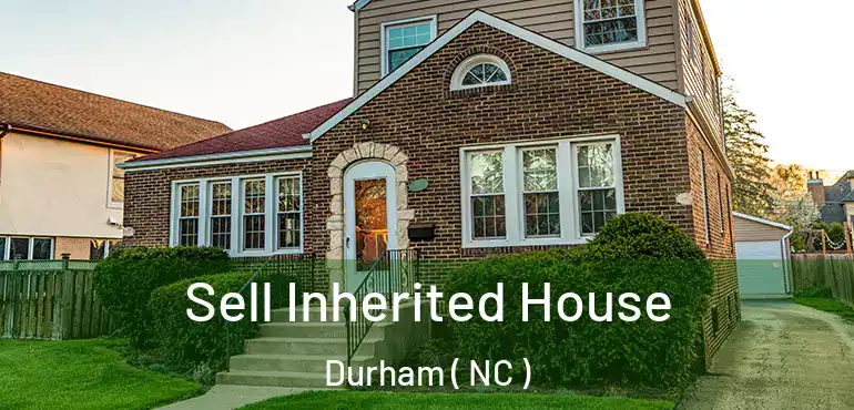  Sell Inherited House Durham ( NC )
