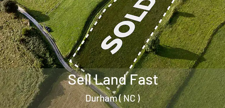  Sell Land Fast Durham ( NC )
