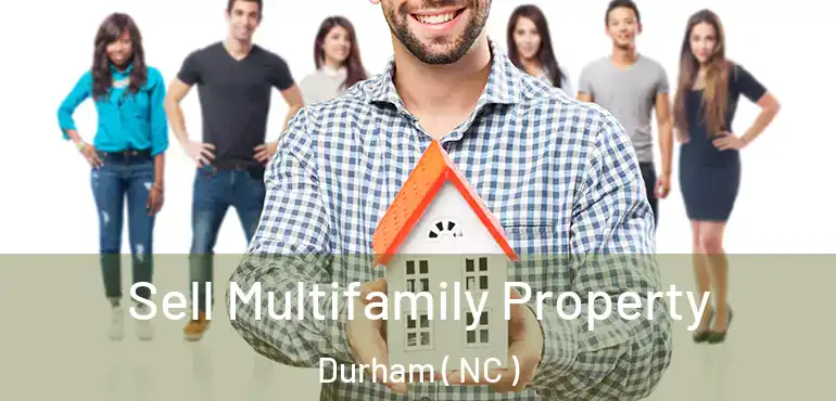  Sell Multifamily Property Durham ( NC )