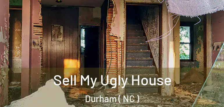  Sell My Ugly House Durham ( NC )