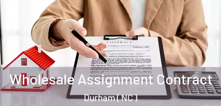  Wholesale Assignment Contract Durham ( NC )