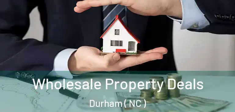  Wholesale Property Deals Durham ( NC )