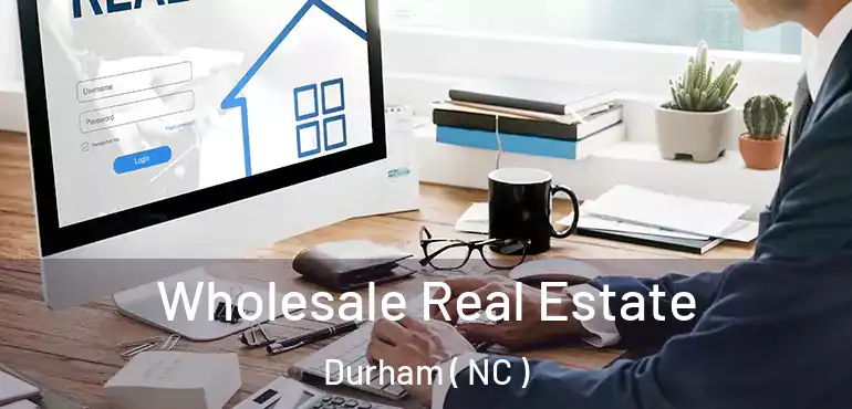  Wholesale Real Estate Durham ( NC )